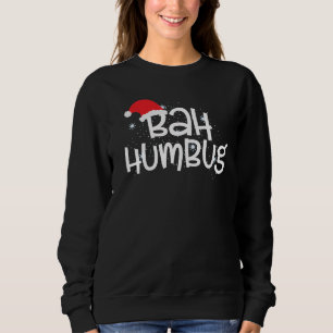 Christmas Humour Ba Humbug Fun Sweatshirt