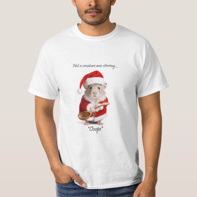 Christmas Humour Not a Creature was stirring Mouse T-Shirt (Front)