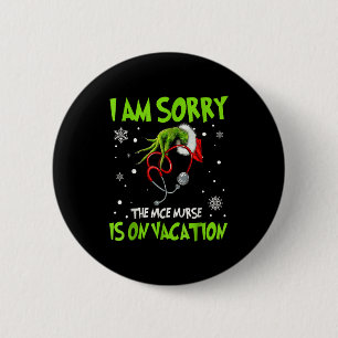 Christmas I Am Sorry The Nice Nurse Is On Vacation 6 Cm Round Badge