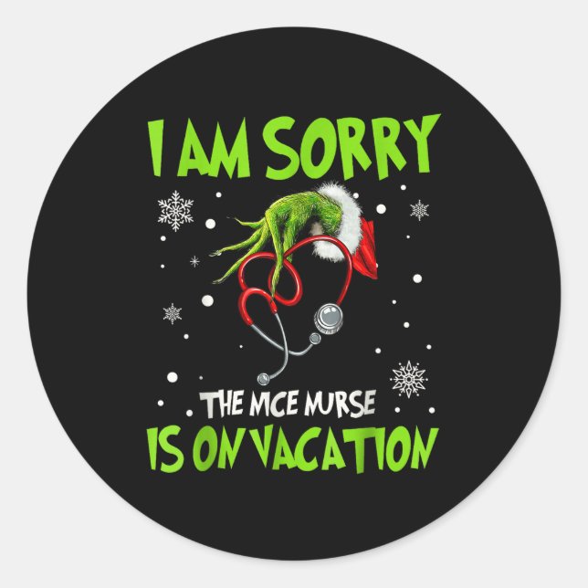 Christmas I Am Sorry The Nice Nurse Is On Vacation Classic Round Sticker (Front)