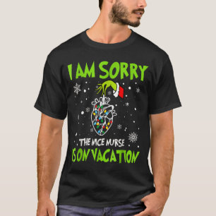Christmas I Am Sorry The Nice Nurse Is On Vacation T-Shirt