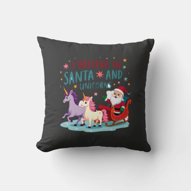 Christmas I Believe In Santa And Unicorns Funny Xm Cushion (Front)