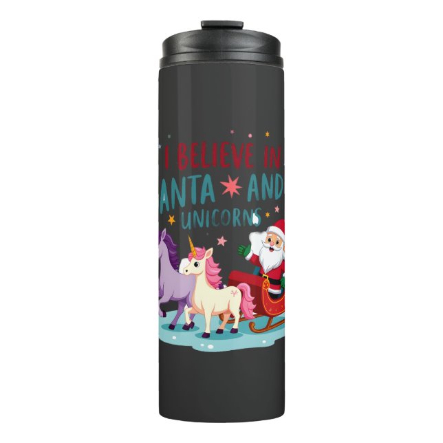 Christmas I Believe In Santa And Unicorns Funny Xm Thermal Tumbler (Front)