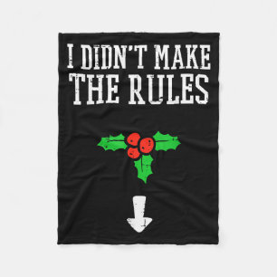 Christmas I Didnt Make Rules Mistletoe Funny Xmas  Fleece Blanket