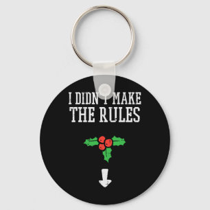 Christmas I Didnt Make Rules Mistletoe Funny Xmas  Key Ring