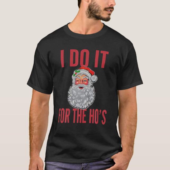 Christmas I Do It For The Ho's Santa Smile Matchin T-Shirt (Front)