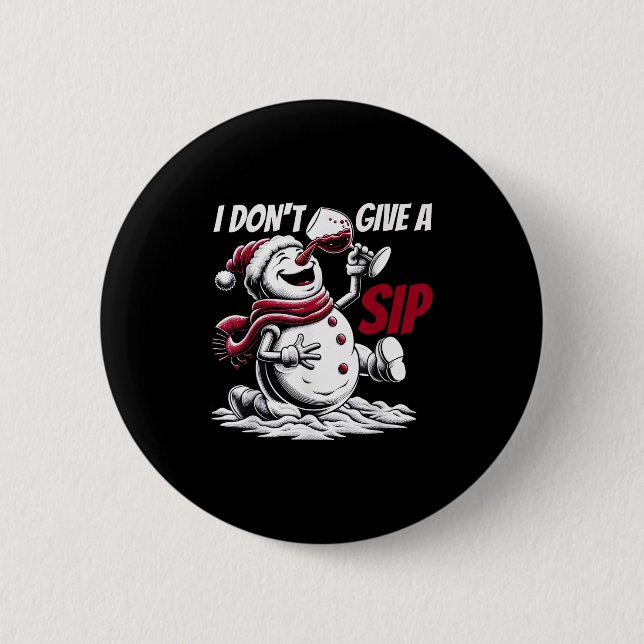 Christmas I Don't Give A Sip Funny Winter Xmas Sno 6 Cm Round Badge (Front)