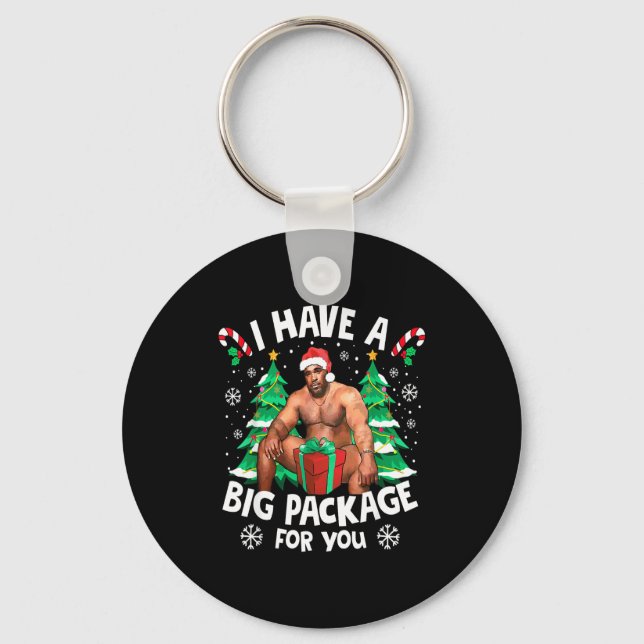 Christmas I Have A Big Package For You Naughty Big Key Ring (Front)