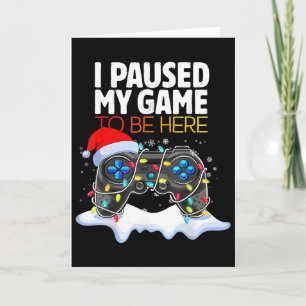 Christmas I Paused My Game To Be Here Fun Gamer Bo Card