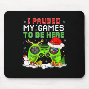 Christmas I Paused My Game To Be Here Fun Gamer Bo Mouse Pad