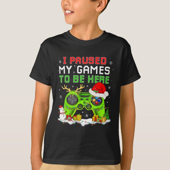 Christmas I Paused My Game To Be Here Fun Gamer Bo T-Shirt (Front)