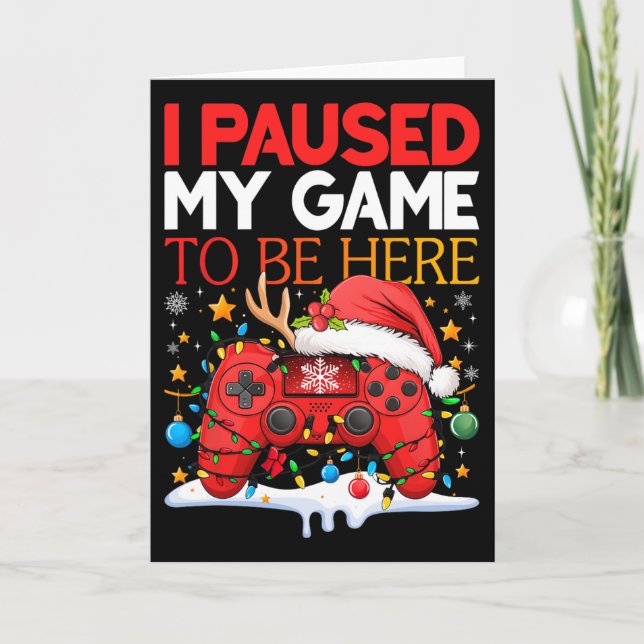 Christmas I Paused My Game To Be Here Funny Sarcas Card (Front)
