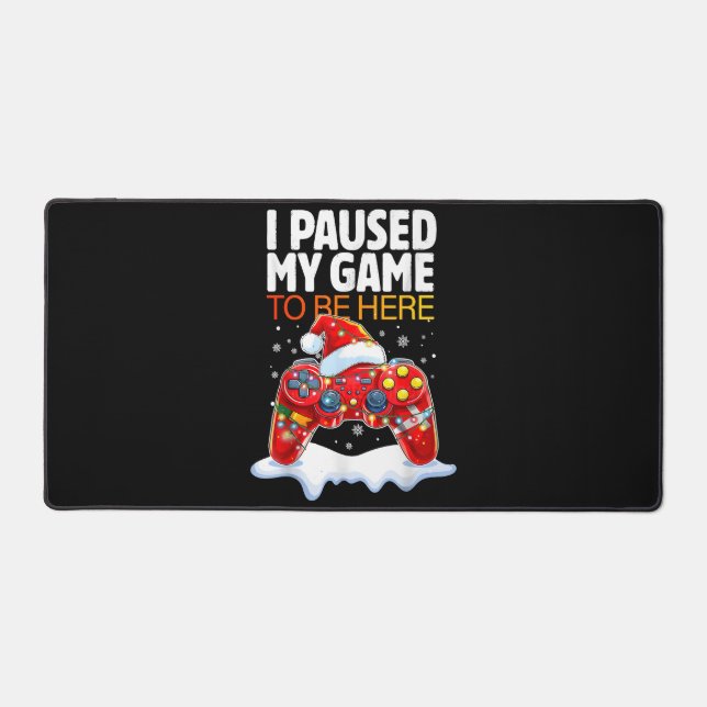 Christmas I Paused My Game To Be Here Funny Sarcas Desk Mat (Front)