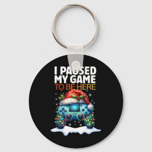 Christmas I Paused My Game To Be Here Funny Sarcas Key Ring