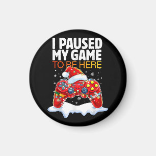 Christmas I Paused My Game To Be Here Funny Sarcas Magnet