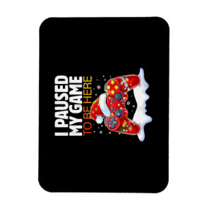 Christmas I Paused My Game To Be Here Funny Sarcas Magnet