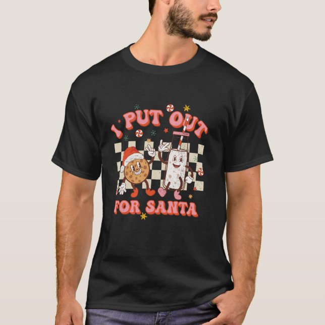Christmas I Put Out For Santa Cute Xmas Cookies An T-Shirt (Front)