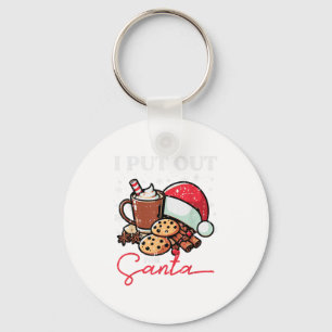 Christmas I Put Out For Santa Funny Xmas Kids Wome Key Ring