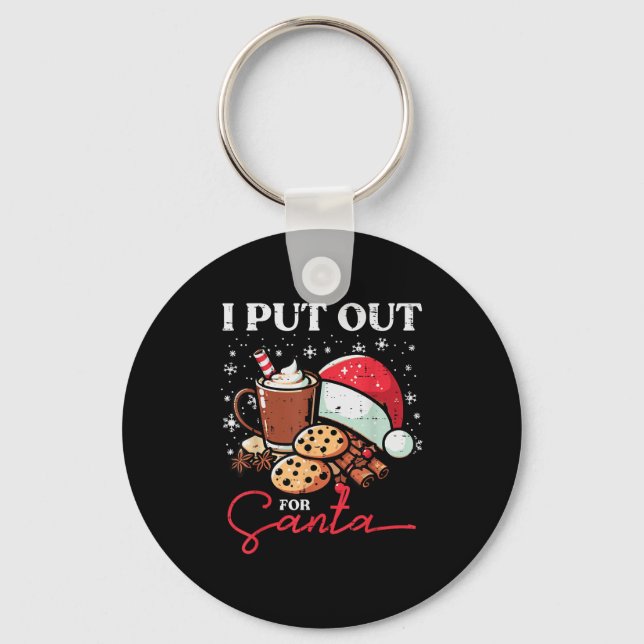 Christmas I Put Out For Santa Funny Xmas Kids Wome Key Ring (Front)
