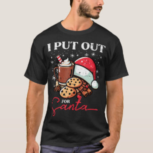 Christmas I Put Out For Santa Funny Xmas Kids Wome T-Shirt