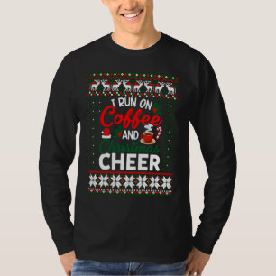 Christmas  I Run On Coffee and Christmas Cheer Ugl T-Shirt