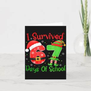 Christmas I Survived 67 Days Of School Funny Six S Card