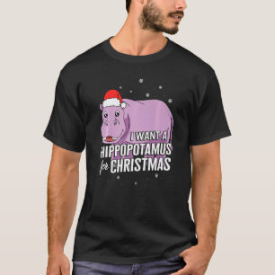 Christmas I Want A Hippopotamus For Christmas Cute T-Shirt