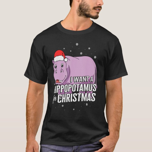 Christmas I Want A Hippopotamus For Christmas Cute T-Shirt (Front)