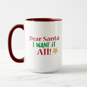 Christmas, I Want It All, Funny Xmas Mug