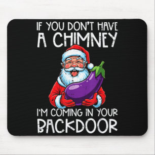 Christmas If You Dont Have Chimney Xmas Adult Humo Mouse Pad