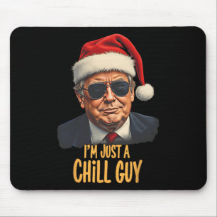Christmas I'm Just A Chill Guys Funny Santa Trump  Mouse Pad