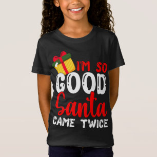 Christmas I'm So Good Santa Came Twice Xmas Holida T-Shirt