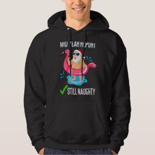 Christmas In August Mid Year Report Still Naughty Hoodie