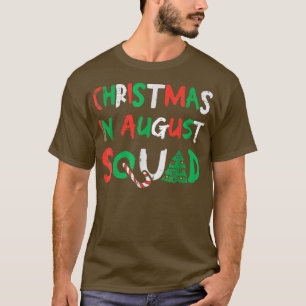 Christmas In August Squad Funny Summer Xmas Men Wo T-Shirt
