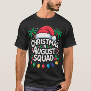 Christmas In August Squad Summer Xmas Men Women T-Shirt