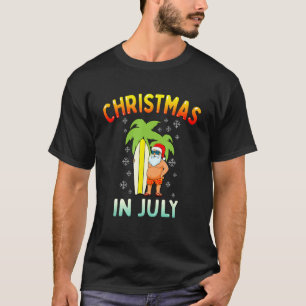 Christmas in July Funny Santa Summer Xmas Men Wome T-Shirt