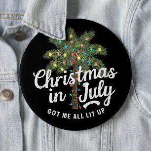 Christmas in July Got Me All Lit Up 6 Cm Round Badge