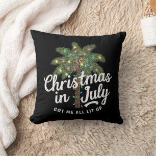 Christmas in July Got Me All Lit Up  Cushion