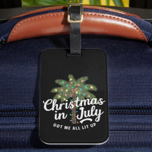 Christmas in July Got Me All Lit Up  Luggage Tag