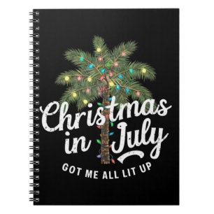 Christmas in July Got Me All Lit Up  Notebook