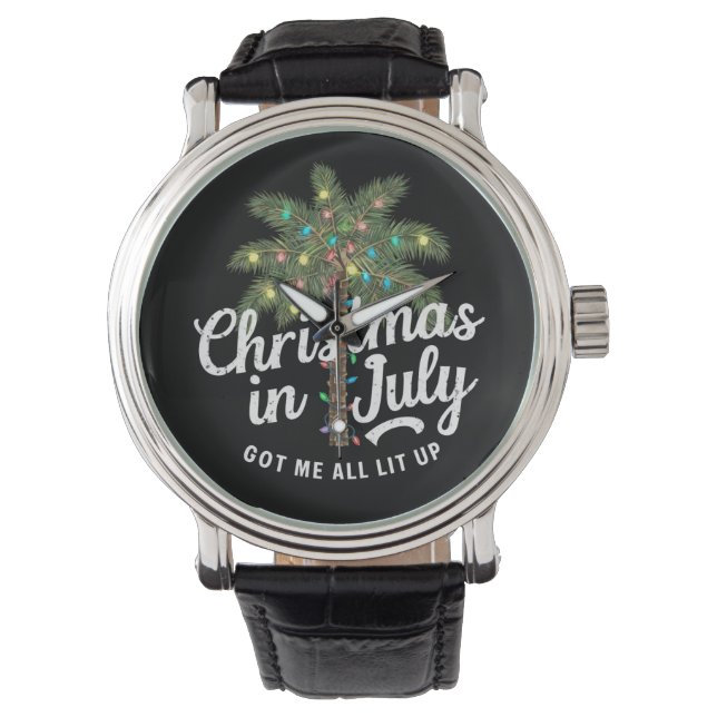 Christmas in July Got Me All Lit Up  Watch (Front)