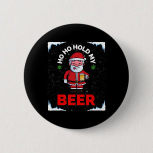 Christmas In July Ho Ho Hold My Beer Santa Summer 6 Cm Round Badge