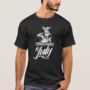 Christmas In July Humor Santa Summer Sarcastic T-Shirt