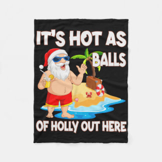 Christmas In July It's Hot As Funny Santa Summer P Fleece Blanket
