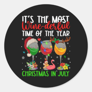 Christmas In July It's The Most Wine-derful Time O Classic Round Sticker