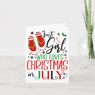 Christmas In July Just A Girl Who Loves Christmas Card