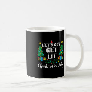 Christmas In July Lets Get Lit Funny Xmas Women Me Coffee Mug