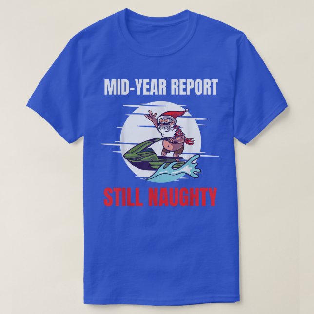 Christmas In July Mid Year Report Still Naughty Je T-Shirt (Design Front)