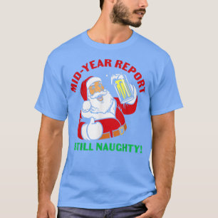 Christmas In July Mid Year Report Still Naughty Sa T-Shirt