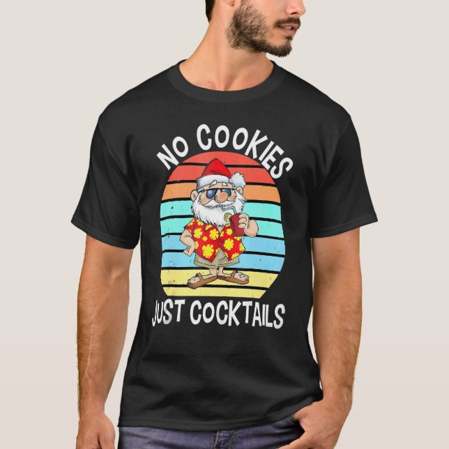 Christmas In July  No Cookies Just Cocktails T-Shirt (Front)